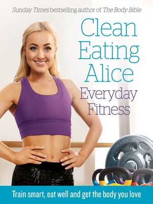 Clean Eating Alice Everyday Fitness - ebook